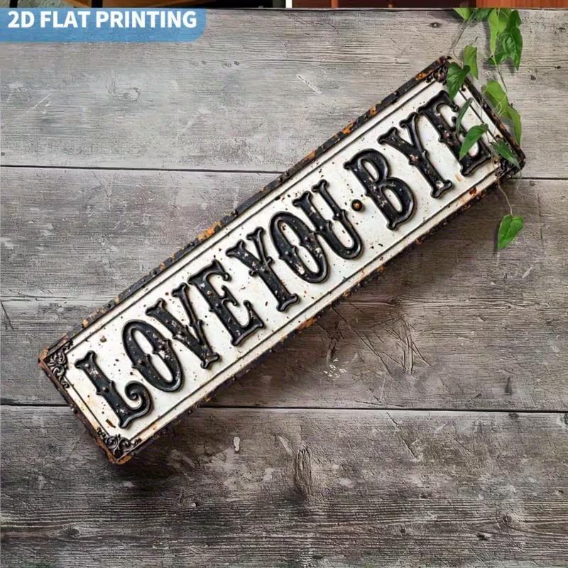 Love You, Bye Metal Sign - Vintage Greenery Style Wall Plaque, Funny Sassy Home Decor , Sarcastic Farmhouse Decor🔥